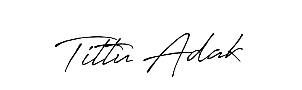 Create a beautiful signature design for name Tittu Adak. With this signature (Antro_Vectra_Bolder) fonts, you can make a handwritten signature for free. Tittu Adak signature style 7 images and pictures png