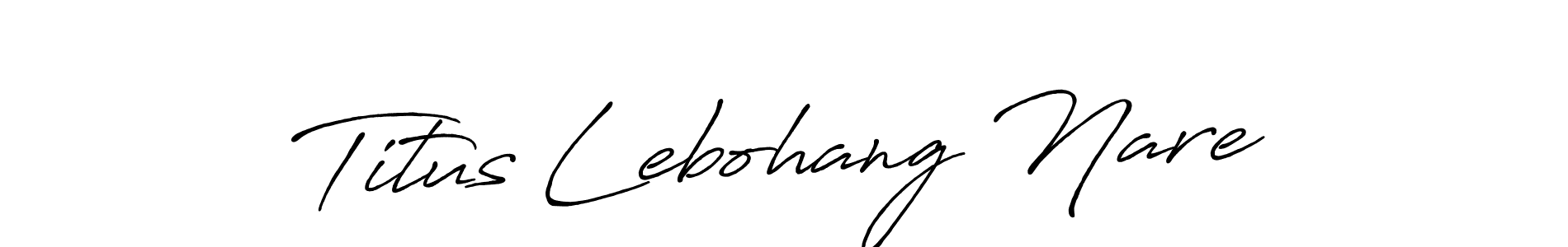Also we have Titus Lebohang Nare name is the best signature style. Create professional handwritten signature collection using Antro_Vectra_Bolder autograph style. Titus Lebohang Nare signature style 7 images and pictures png