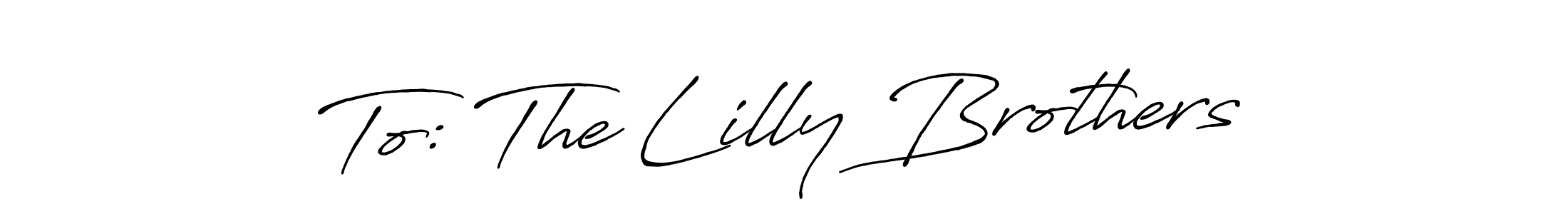 Check out images of Autograph of To: The Lilly Brothers name. Actor To: The Lilly Brothers Signature Style. Antro_Vectra_Bolder is a professional sign style online. To: The Lilly Brothers signature style 7 images and pictures png