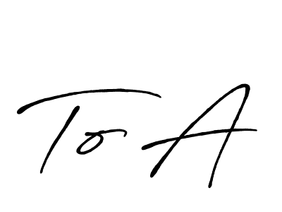 Also we have To A name is the best signature style. Create professional handwritten signature collection using Antro_Vectra_Bolder autograph style. To A signature style 7 images and pictures png