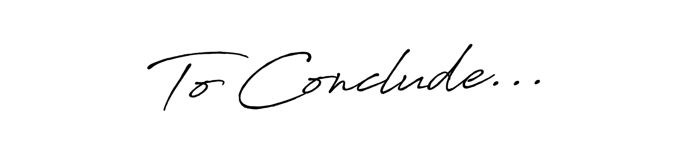 This is the best signature style for the To Conclude... name. Also you like these signature font (Antro_Vectra_Bolder). Mix name signature. To Conclude... signature style 7 images and pictures png
