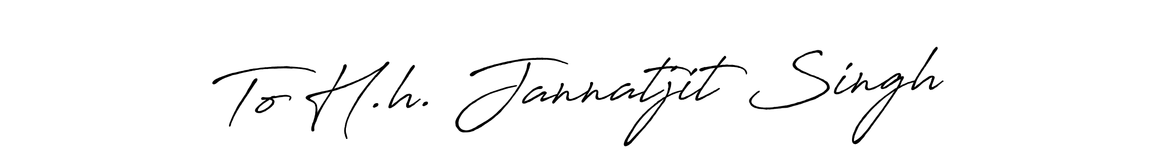 Use a signature maker to create a handwritten signature online. With this signature software, you can design (Antro_Vectra_Bolder) your own signature for name To H.h. Jannatjit Singh. To H.h. Jannatjit Singh signature style 7 images and pictures png