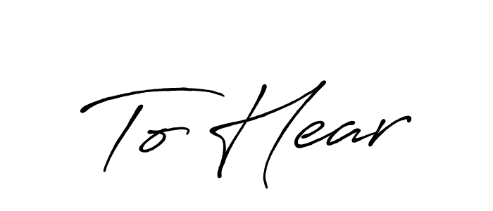 Also You can easily find your signature by using the search form. We will create To Hear name handwritten signature images for you free of cost using Antro_Vectra_Bolder sign style. To Hear signature style 7 images and pictures png