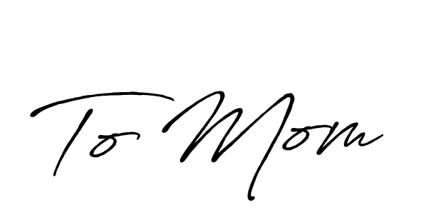 Also You can easily find your signature by using the search form. We will create To Mom name handwritten signature images for you free of cost using Antro_Vectra_Bolder sign style. To Mom signature style 7 images and pictures png