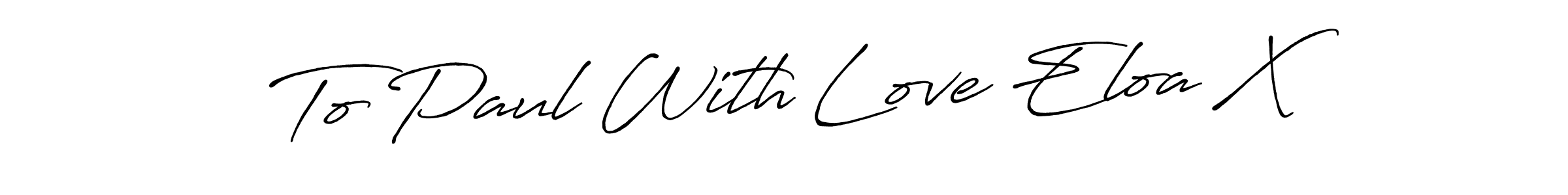 It looks lik you need a new signature style for name To Paul With Love Eloa X. Design unique handwritten (Antro_Vectra_Bolder) signature with our free signature maker in just a few clicks. To Paul With Love Eloa X signature style 7 images and pictures png