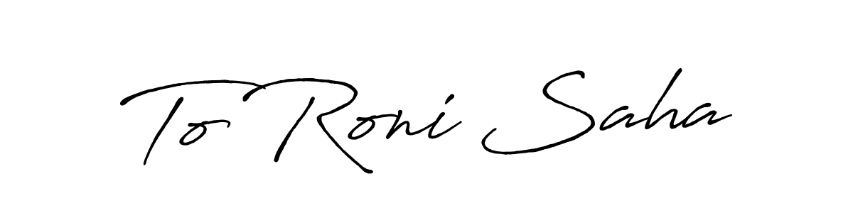 Check out images of Autograph of To Roni Saha name. Actor To Roni Saha Signature Style. Antro_Vectra_Bolder is a professional sign style online. To Roni Saha signature style 7 images and pictures png