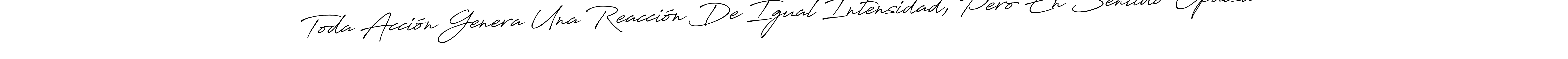 Design your own signature with our free online signature maker. With this signature software, you can create a handwritten (Antro_Vectra_Bolder) signature for name Toda Acción Genera Una Reacción De Igual Intensidad, Pero En Sentido Opuesto.. Toda Acción Genera Una Reacción De Igual Intensidad, Pero En Sentido Opuesto. signature style 7 images and pictures png