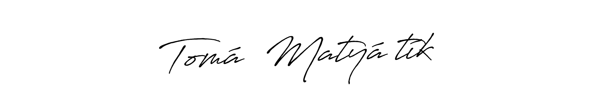 How to make Tomáš Matyáštík name signature. Use Antro_Vectra_Bolder style for creating short signs online. This is the latest handwritten sign. Tomáš Matyáštík signature style 7 images and pictures png