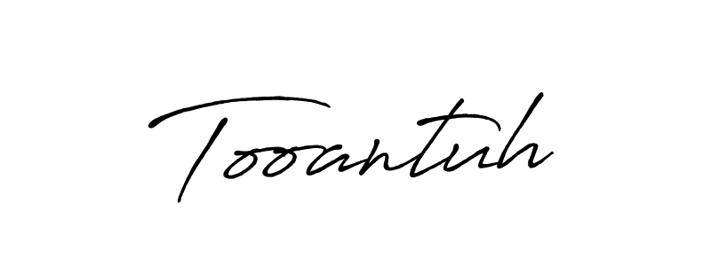 Make a beautiful signature design for name Tooantuh. With this signature (Antro_Vectra_Bolder) style, you can create a handwritten signature for free. Tooantuh signature style 7 images and pictures png