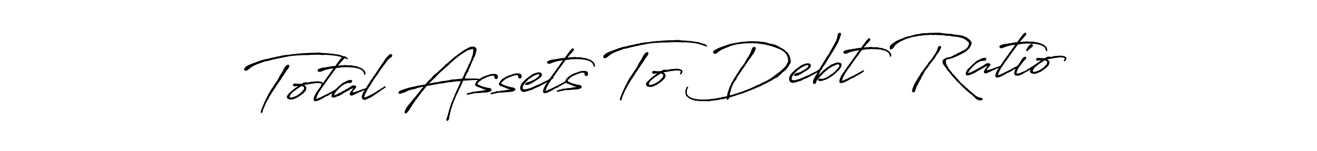 Design your own signature with our free online signature maker. With this signature software, you can create a handwritten (Antro_Vectra_Bolder) signature for name Total Assets To Debt Ratio. Total Assets To Debt Ratio signature style 7 images and pictures png