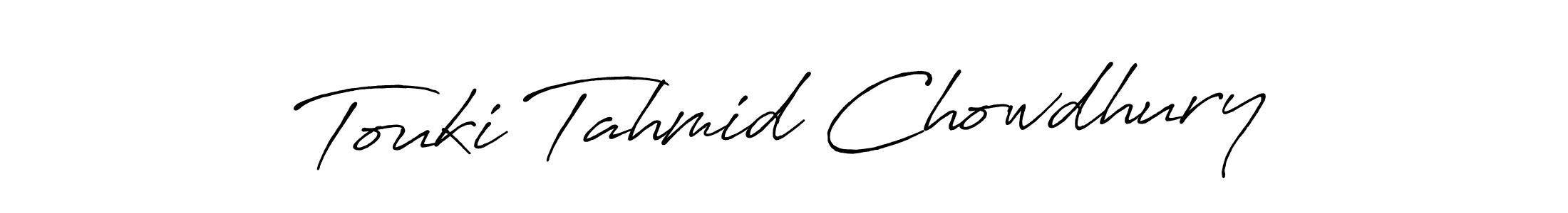 You should practise on your own different ways (Antro_Vectra_Bolder) to write your name (Touki Tahmid Chowdhury) in signature. don't let someone else do it for you. Touki Tahmid Chowdhury signature style 7 images and pictures png