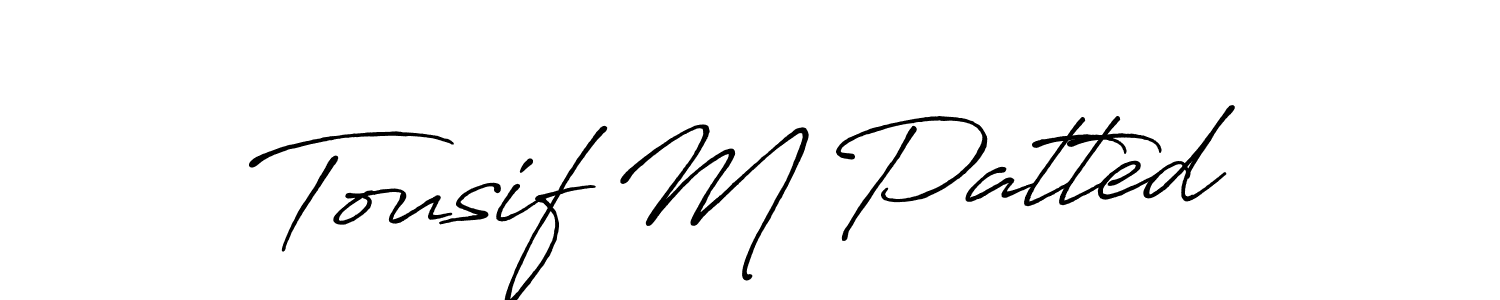Make a beautiful signature design for name Tousif M Patted. Use this online signature maker to create a handwritten signature for free. Tousif M Patted signature style 7 images and pictures png