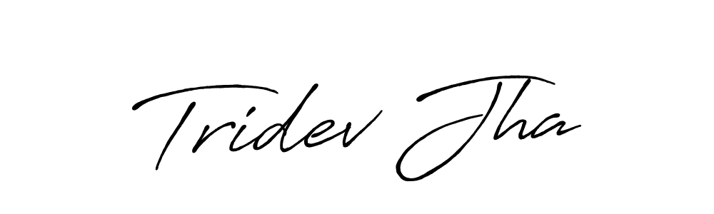 Tridev Jha stylish signature style. Best Handwritten Sign (Antro_Vectra_Bolder) for my name. Handwritten Signature Collection Ideas for my name Tridev Jha. Tridev Jha signature style 7 images and pictures png