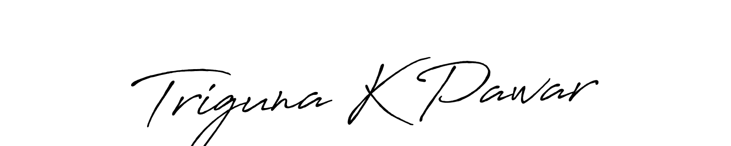 Also You can easily find your signature by using the search form. We will create Triguna K Pawar name handwritten signature images for you free of cost using Antro_Vectra_Bolder sign style. Triguna K Pawar signature style 7 images and pictures png