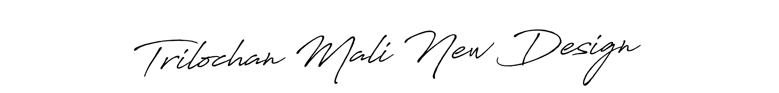 Make a beautiful signature design for name Trilochan Mali New Design. With this signature (Antro_Vectra_Bolder) style, you can create a handwritten signature for free. Trilochan Mali New Design signature style 7 images and pictures png