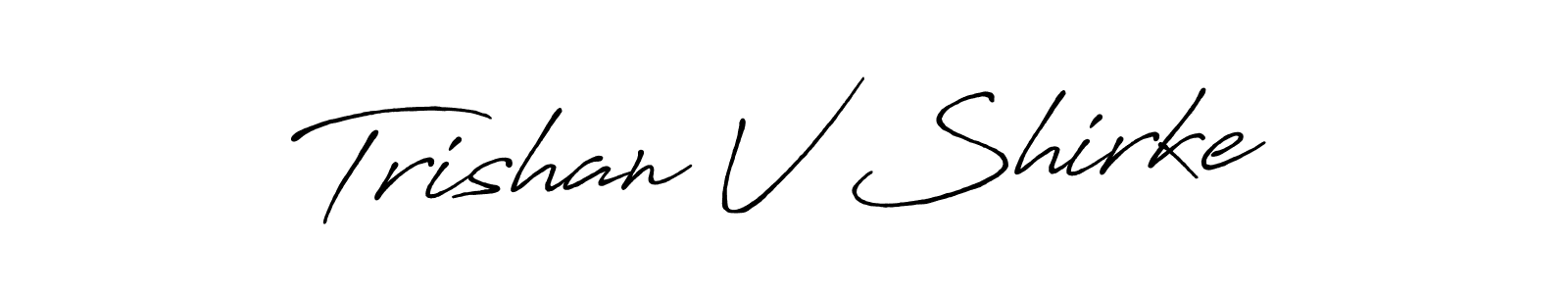 Also we have Trishan V Shirke name is the best signature style. Create professional handwritten signature collection using Antro_Vectra_Bolder autograph style. Trishan V Shirke signature style 7 images and pictures png