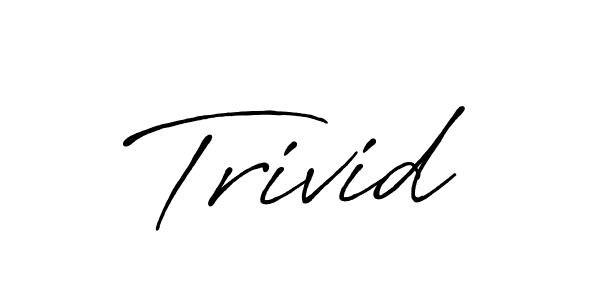 Trivid stylish signature style. Best Handwritten Sign (Antro_Vectra_Bolder) for my name. Handwritten Signature Collection Ideas for my name Trivid. Trivid signature style 7 images and pictures png