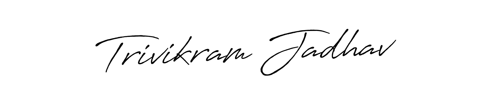 Make a beautiful signature design for name Trivikram Jadhav. With this signature (Antro_Vectra_Bolder) style, you can create a handwritten signature for free. Trivikram Jadhav signature style 7 images and pictures png