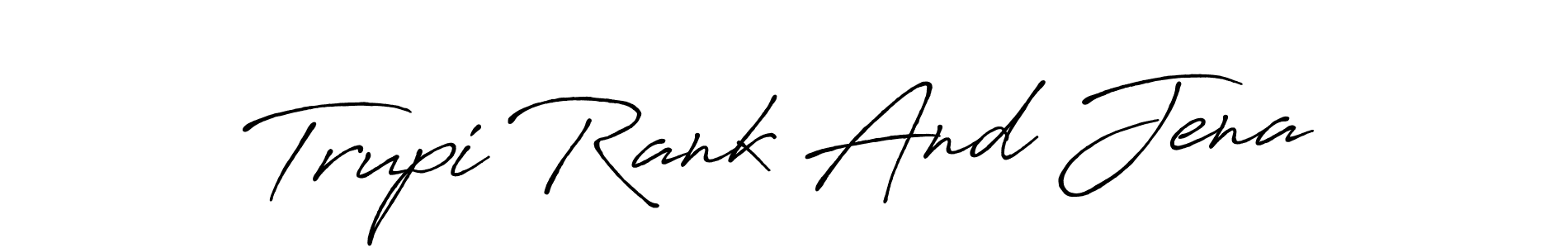 Also You can easily find your signature by using the search form. We will create Trupi Rank And Jena name handwritten signature images for you free of cost using Antro_Vectra_Bolder sign style. Trupi Rank And Jena signature style 7 images and pictures png