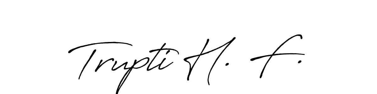 Use a signature maker to create a handwritten signature online. With this signature software, you can design (Antro_Vectra_Bolder) your own signature for name Trupti H. F.. Trupti H. F. signature style 7 images and pictures png