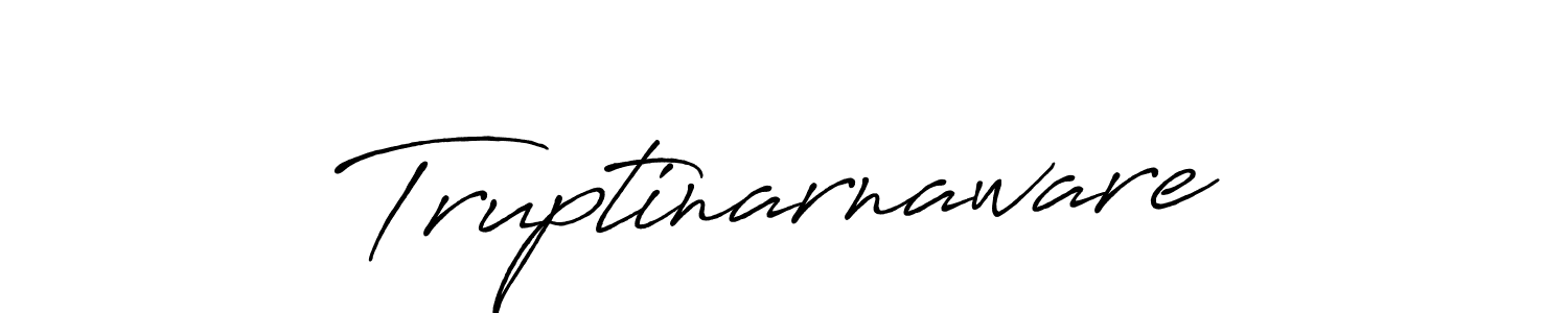 Create a beautiful signature design for name Truptinarnaware. With this signature (Antro_Vectra_Bolder) fonts, you can make a handwritten signature for free. Truptinarnaware signature style 7 images and pictures png