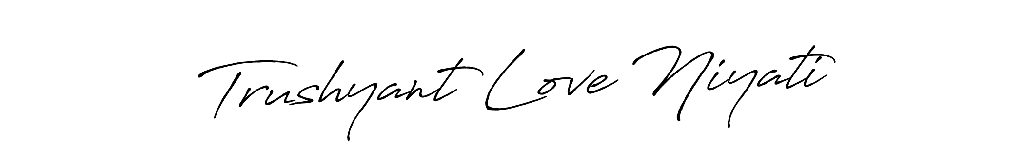 Antro_Vectra_Bolder is a professional signature style that is perfect for those who want to add a touch of class to their signature. It is also a great choice for those who want to make their signature more unique. Get Trushyant Love Niyati name to fancy signature for free. Trushyant Love Niyati signature style 7 images and pictures png