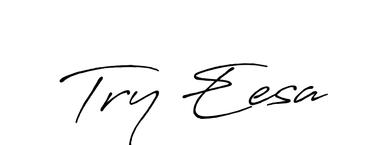 You should practise on your own different ways (Antro_Vectra_Bolder) to write your name (Try Eesa) in signature. don't let someone else do it for you. Try Eesa signature style 7 images and pictures png