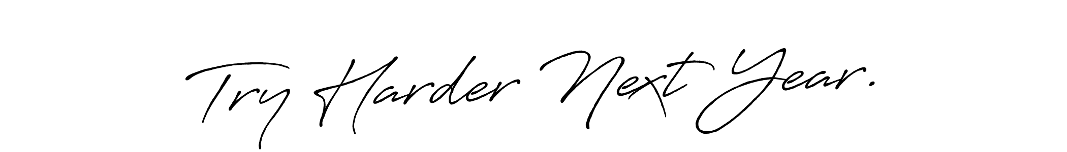 Antro_Vectra_Bolder is a professional signature style that is perfect for those who want to add a touch of class to their signature. It is also a great choice for those who want to make their signature more unique. Get Try Harder Next Year. name to fancy signature for free. Try Harder Next Year. signature style 7 images and pictures png