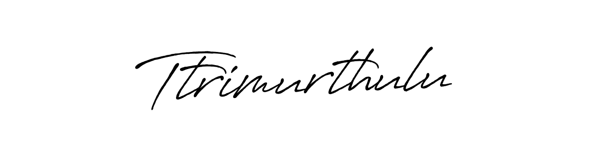 How to make Ttrimurthulu name signature. Use Antro_Vectra_Bolder style for creating short signs online. This is the latest handwritten sign. Ttrimurthulu signature style 7 images and pictures png