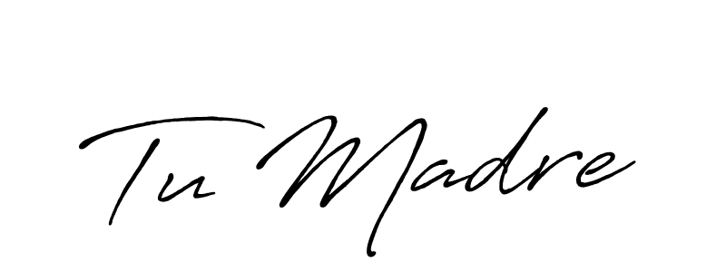 Tu Madre stylish signature style. Best Handwritten Sign (Antro_Vectra_Bolder) for my name. Handwritten Signature Collection Ideas for my name Tu Madre. Tu Madre signature style 7 images and pictures png