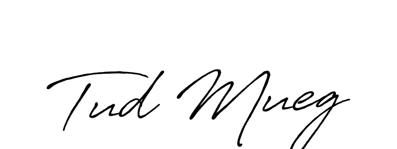 Tud Mueg stylish signature style. Best Handwritten Sign (Antro_Vectra_Bolder) for my name. Handwritten Signature Collection Ideas for my name Tud Mueg. Tud Mueg signature style 7 images and pictures png