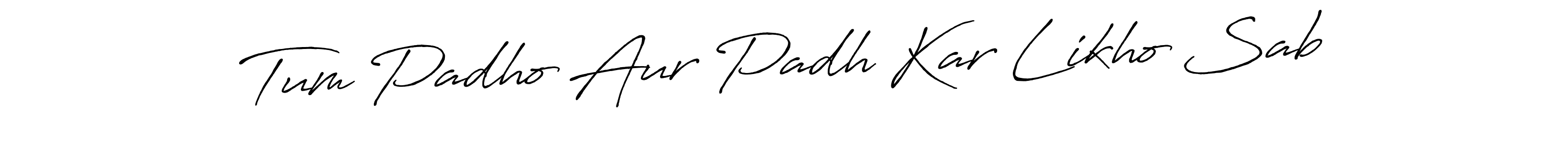 Also we have Tum Padho Aur Padh Kar Likho Sab name is the best signature style. Create professional handwritten signature collection using Antro_Vectra_Bolder autograph style. Tum Padho Aur Padh Kar Likho Sab signature style 7 images and pictures png