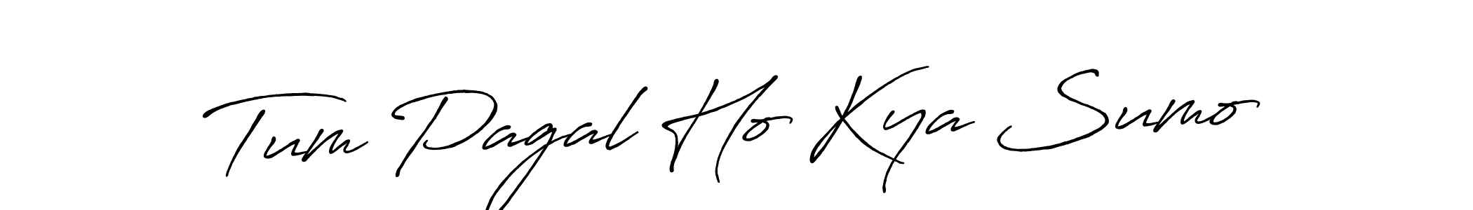 Make a beautiful signature design for name Tum Pagal Ho Kya Sumo. With this signature (Antro_Vectra_Bolder) style, you can create a handwritten signature for free. Tum Pagal Ho Kya Sumo signature style 7 images and pictures png