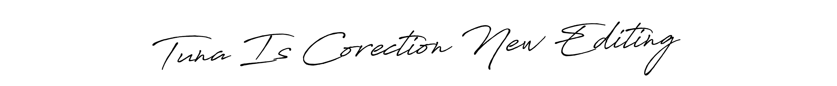 Create a beautiful signature design for name Tuna Is Corection New Editing. With this signature (Antro_Vectra_Bolder) fonts, you can make a handwritten signature for free. Tuna Is Corection New Editing signature style 7 images and pictures png