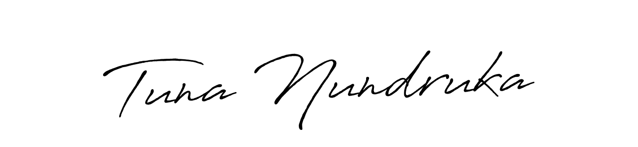 Make a beautiful signature design for name Tuna Nundruka. With this signature (Antro_Vectra_Bolder) style, you can create a handwritten signature for free. Tuna Nundruka signature style 7 images and pictures png