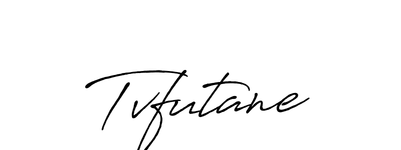 Tvfutane stylish signature style. Best Handwritten Sign (Antro_Vectra_Bolder) for my name. Handwritten Signature Collection Ideas for my name Tvfutane. Tvfutane signature style 7 images and pictures png