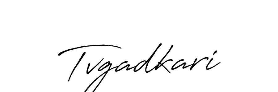 How to make Tvgadkari name signature. Use Antro_Vectra_Bolder style for creating short signs online. This is the latest handwritten sign. Tvgadkari signature style 7 images and pictures png