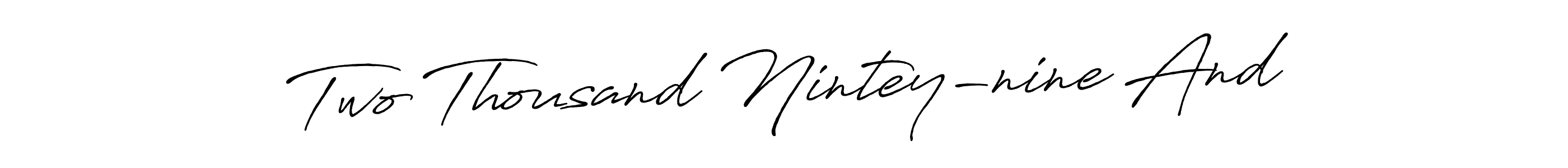 How to make Two Thousand Nintey-nine And signature? Antro_Vectra_Bolder is a professional autograph style. Create handwritten signature for Two Thousand Nintey-nine And name. Two Thousand Nintey-nine And signature style 7 images and pictures png
