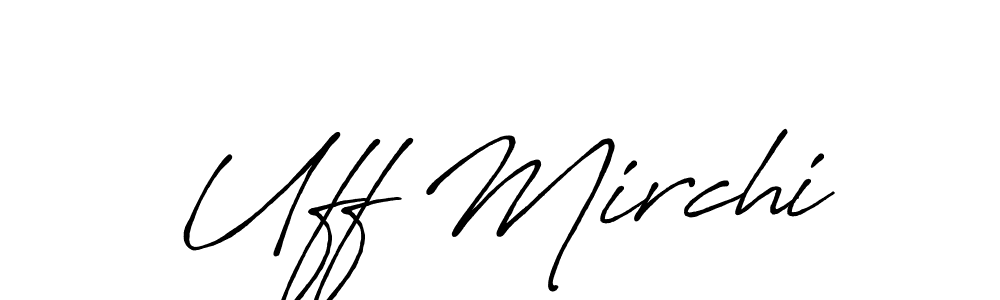 Similarly Antro_Vectra_Bolder is the best handwritten signature design. Signature creator online .You can use it as an online autograph creator for name Uff Mirchi. Uff Mirchi signature style 7 images and pictures png