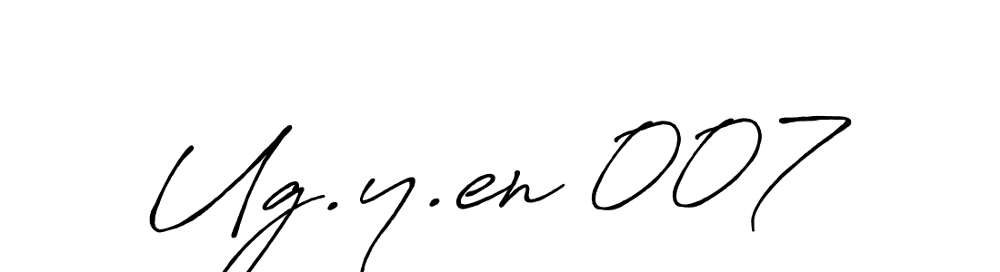 Create a beautiful signature design for name Ug.y.en 007. With this signature (Antro_Vectra_Bolder) fonts, you can make a handwritten signature for free. Ug.y.en 007 signature style 7 images and pictures png