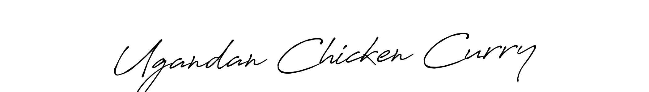 Also You can easily find your signature by using the search form. We will create Ugandan Chicken Curry name handwritten signature images for you free of cost using Antro_Vectra_Bolder sign style. Ugandan Chicken Curry signature style 7 images and pictures png