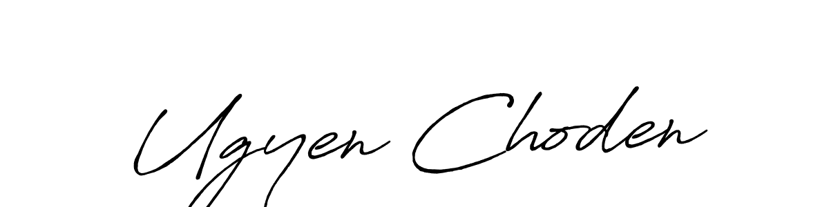 Also we have Ugyen Choden name is the best signature style. Create professional handwritten signature collection using Antro_Vectra_Bolder autograph style. Ugyen Choden signature style 7 images and pictures png