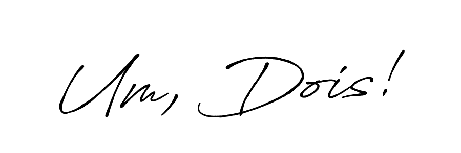 Once you've used our free online signature maker to create your best signature Antro_Vectra_Bolder style, it's time to enjoy all of the benefits that Um, Dois! name signing documents. Um, Dois! signature style 7 images and pictures png