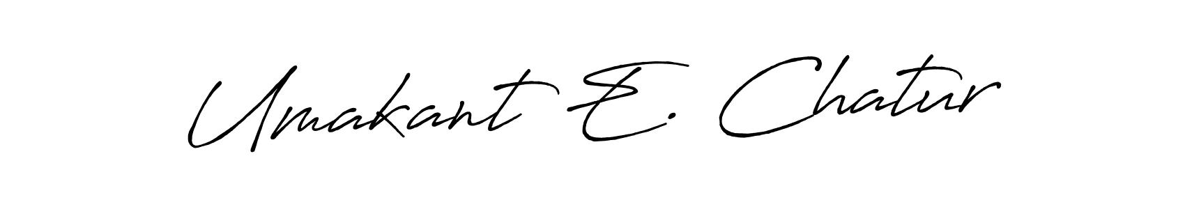 Here are the top 10 professional signature styles for the name Umakant E. Chatur. These are the best autograph styles you can use for your name. Umakant E. Chatur signature style 7 images and pictures png