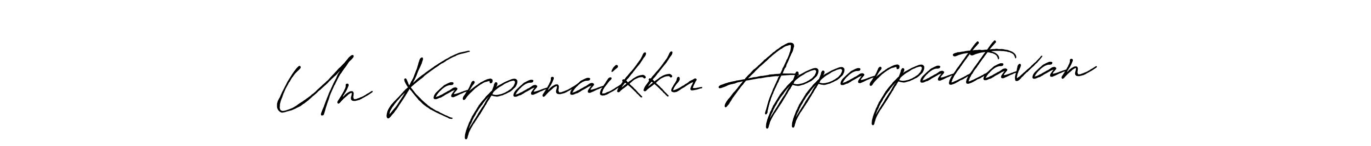 How to make Un Karpanaikku Apparpattavan name signature. Use Antro_Vectra_Bolder style for creating short signs online. This is the latest handwritten sign. Un Karpanaikku Apparpattavan signature style 7 images and pictures png