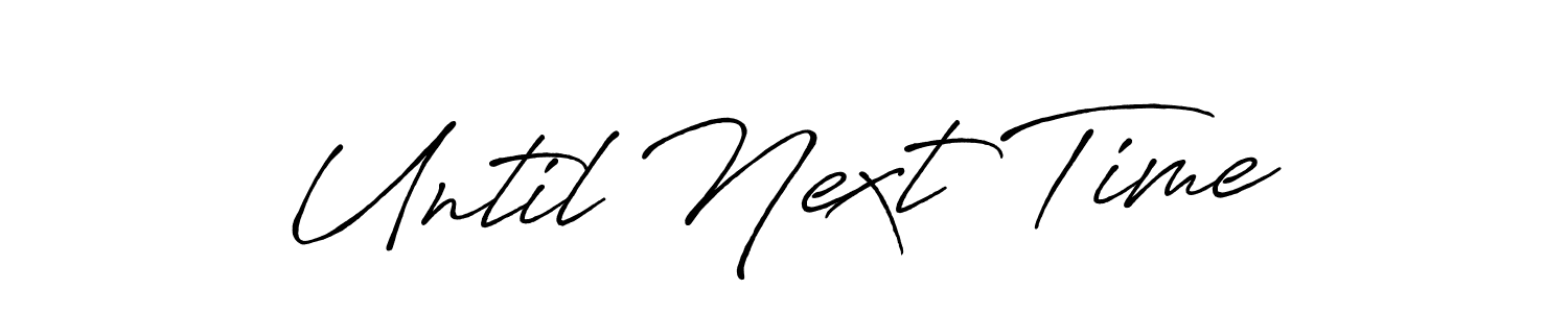 Until Next Time stylish signature style. Best Handwritten Sign (Antro_Vectra_Bolder) for my name. Handwritten Signature Collection Ideas for my name Until Next Time. Until Next Time signature style 7 images and pictures png