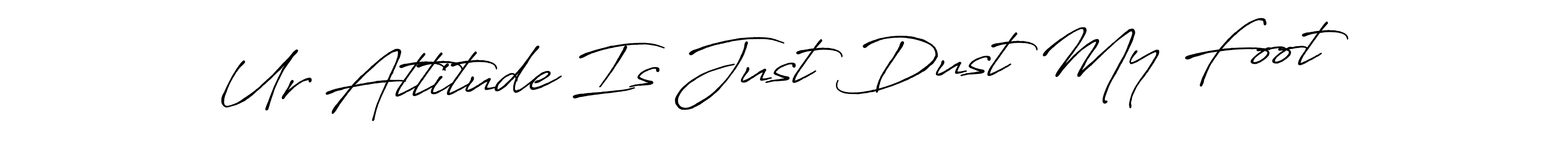 Also we have Ur Attitude Is Just Dust My Foot name is the best signature style. Create professional handwritten signature collection using Antro_Vectra_Bolder autograph style. Ur Attitude Is Just Dust My Foot signature style 7 images and pictures png