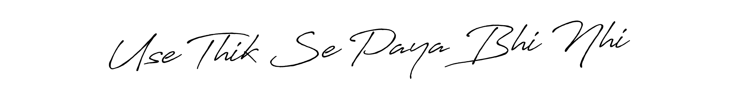 Antro_Vectra_Bolder is a professional signature style that is perfect for those who want to add a touch of class to their signature. It is also a great choice for those who want to make their signature more unique. Get Use Thik Se Paya Bhi Nhi name to fancy signature for free. Use Thik Se Paya Bhi Nhi signature style 7 images and pictures png
