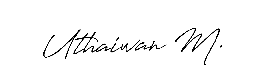 Design your own signature with our free online signature maker. With this signature software, you can create a handwritten (Antro_Vectra_Bolder) signature for name Uthaiwan M.. Uthaiwan M. signature style 7 images and pictures png