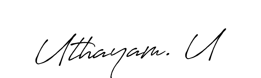 Make a beautiful signature design for name Uthayam. U. With this signature (Antro_Vectra_Bolder) style, you can create a handwritten signature for free. Uthayam. U signature style 7 images and pictures png